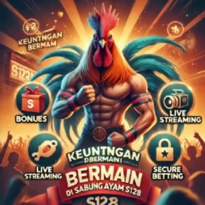 Keuntungan Bermain di Sabung Ayam S128