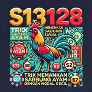 S128 Sabung Ayam: Trik Memenangkan Taruhan Sabung Ayam dengan Modal Kecil
